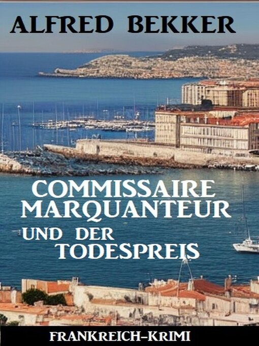 Title details for Commissaire Marquanteur und der Todespreis by Alfred Bekker - Available